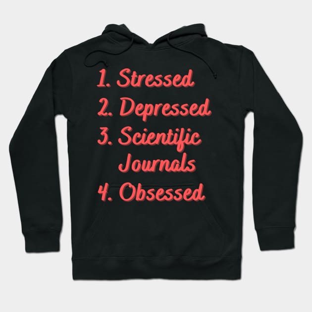 Stressed. Depressed. Scientific Journals. Hoodie by Eat Sleep Repeat